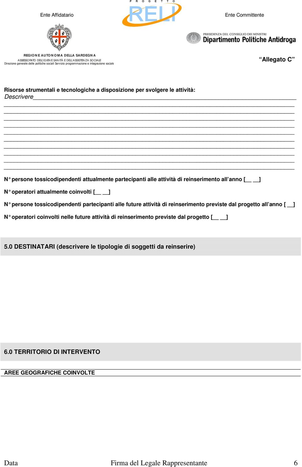 reinserimento previste dal progetto all anno [ ] N operatori coinvolti nelle future attività di rei nserimento previste dal progetto [ ] 5.