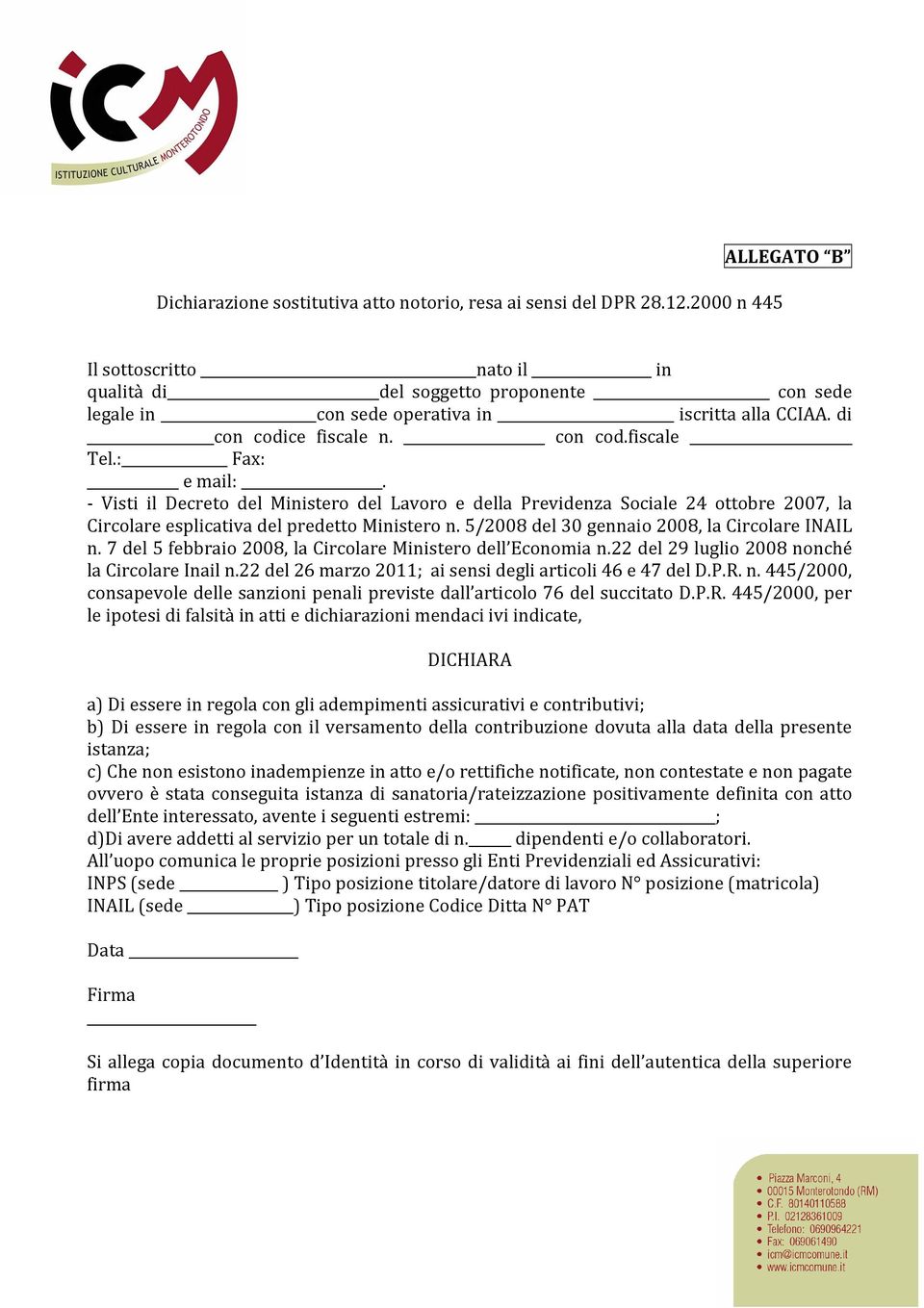 : Fax: e mail:. - Visti il Decreto del Ministero del Lavoro e della Previdenza Sociale 24 ottobre 2007, la Circolare esplicativa del predetto Ministero n.