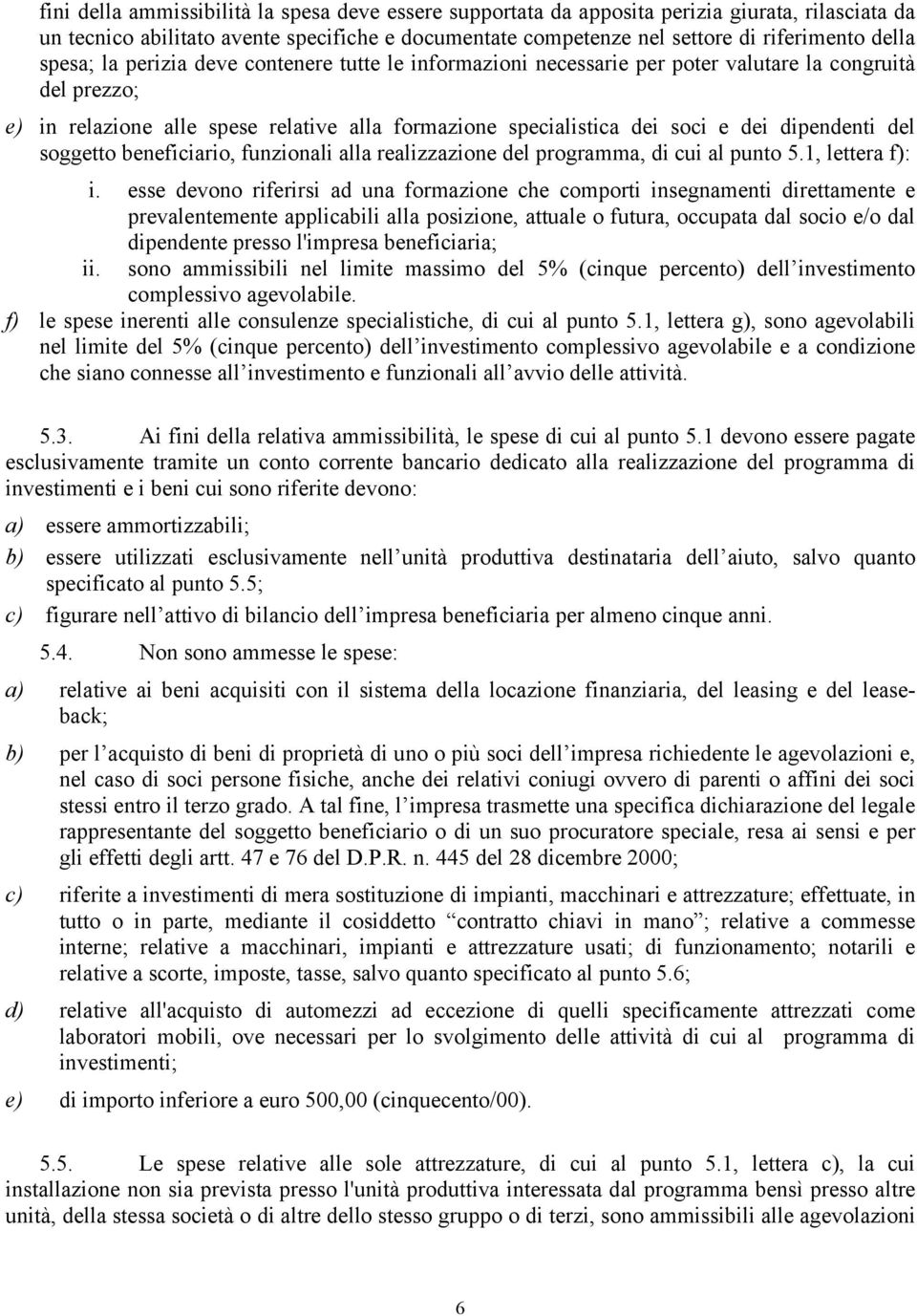 dipendenti del soggetto beneficiario, funzionali alla realizzazione del programma, di cui al punto 5.1, lettera f): i.