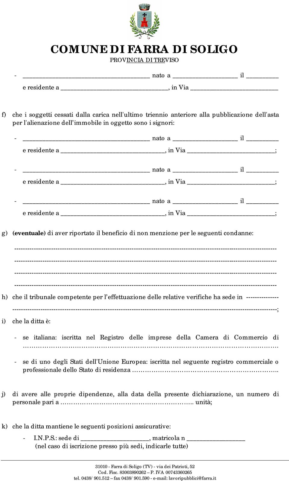 iscritta nel Registro delle imprese della Camera di Commercio di. - se di uno degli Stati dell'unione Europea: iscritta nel seguente registro commerciale o professionale dello Stato di residenza.