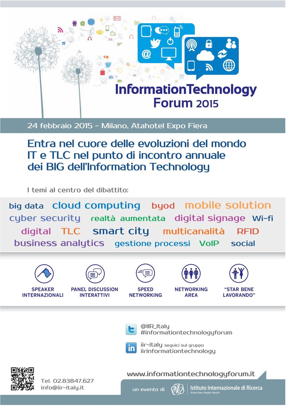 RFID business analytics gestione processi VoIP social SPEAKER INTERNAZIONALI PANEL DISCUSSION INTERATTIVI SPEED NETWORKING NETWORKING AREA STAR BENE LAVORANDO