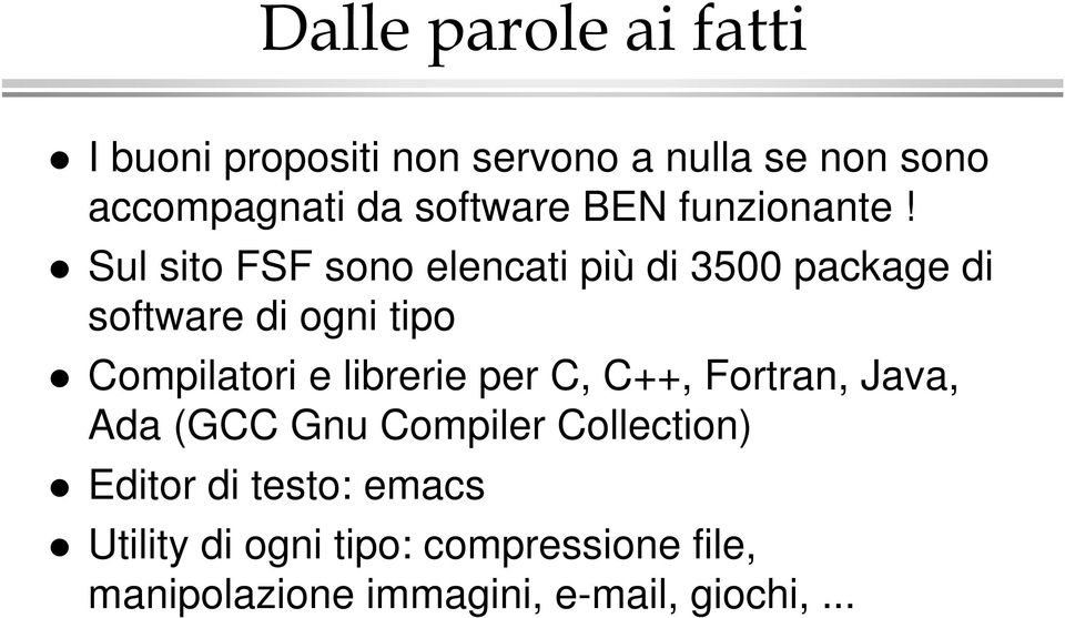 Sul sito FSF sono elencati più di 3500 package di software di ogni tipo Compilatori e