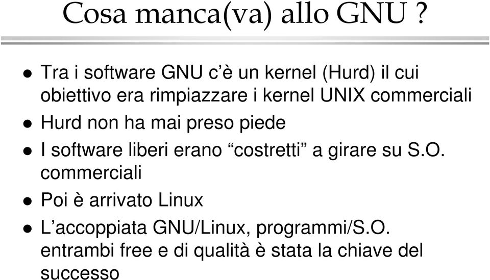 UNIX commerciali Hurd non ha mai preso piede I software liberi erano costretti a