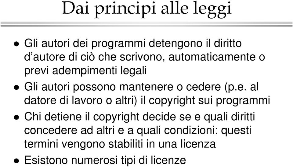 te o previ adempimenti legali Gli autori possono mantenere o cedere (p.e. al datore di lavoro o altri)