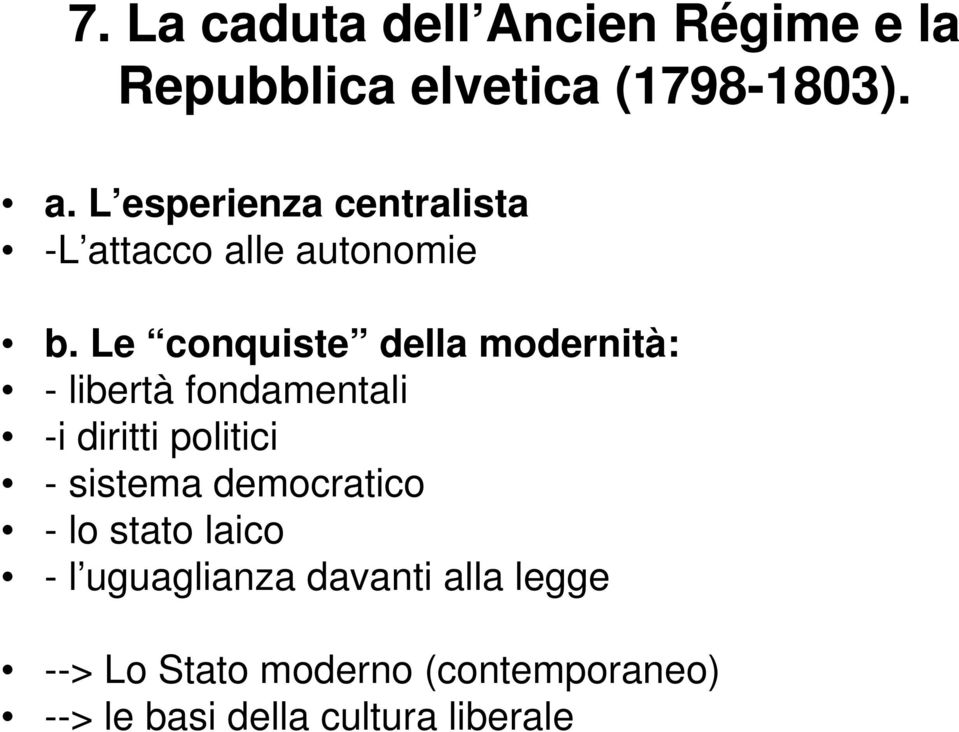 Le conquiste della modernità: - libertà fondamentali -i diritti politici - sistema