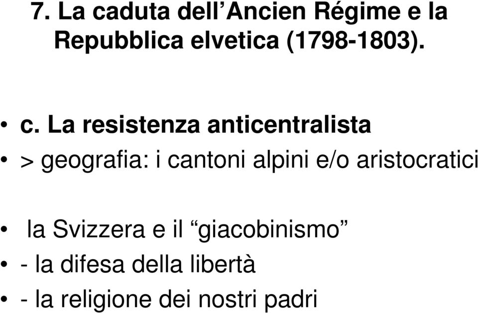 La resistenza anticentralista > geografia: i cantoni alpini