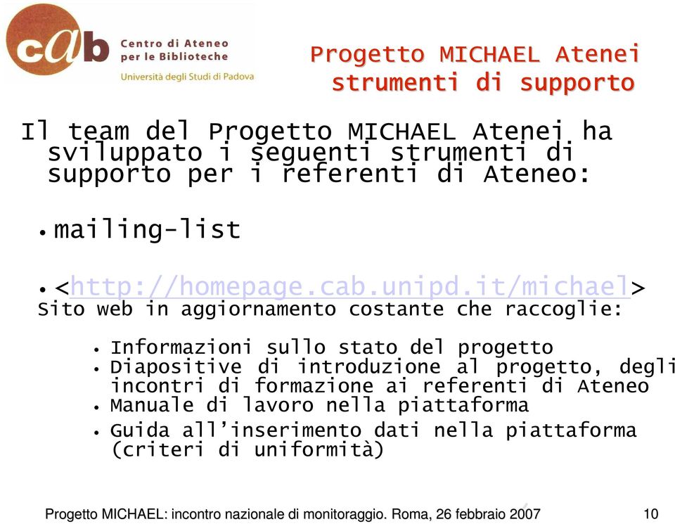 it/michael> Sito web in aggiornamento costante che raccoglie: Informazioni sullo stato del progetto Diapositive di