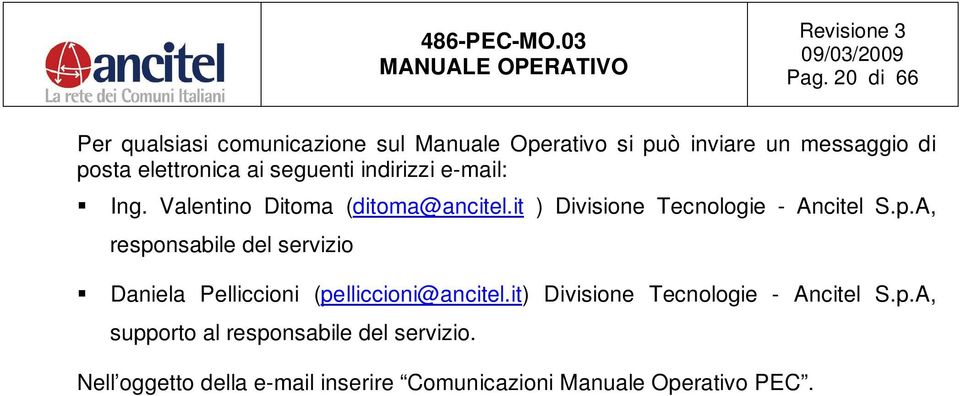 it ) Divisione Tecnologie - Ancitel S.p.A, responsabile del servizio Daniela Pelliccioni (pelliccioni@ancitel.