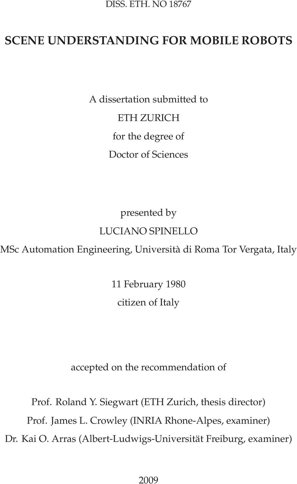 Sciences presented by LUCIANO SPINELLO MSc Automation Engineering, Università di Roma Tor Vergata, Italy 11 February