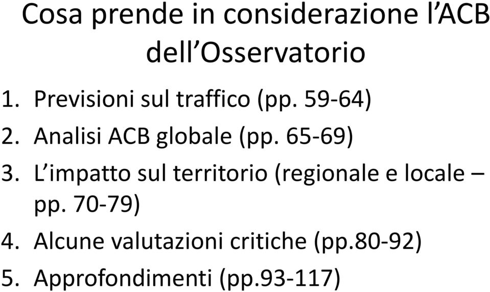 65-69) 3. L impatto sul territorio (regionale e locale pp.