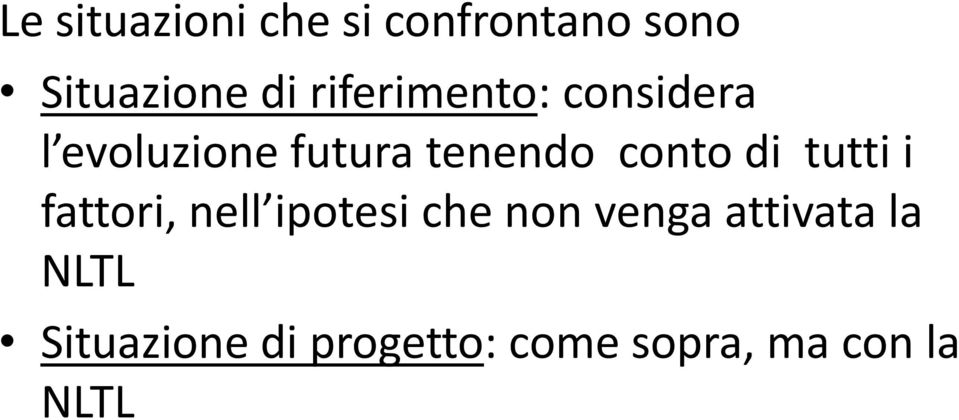 conto di tutti i fattori, nell ipotesi che non venga