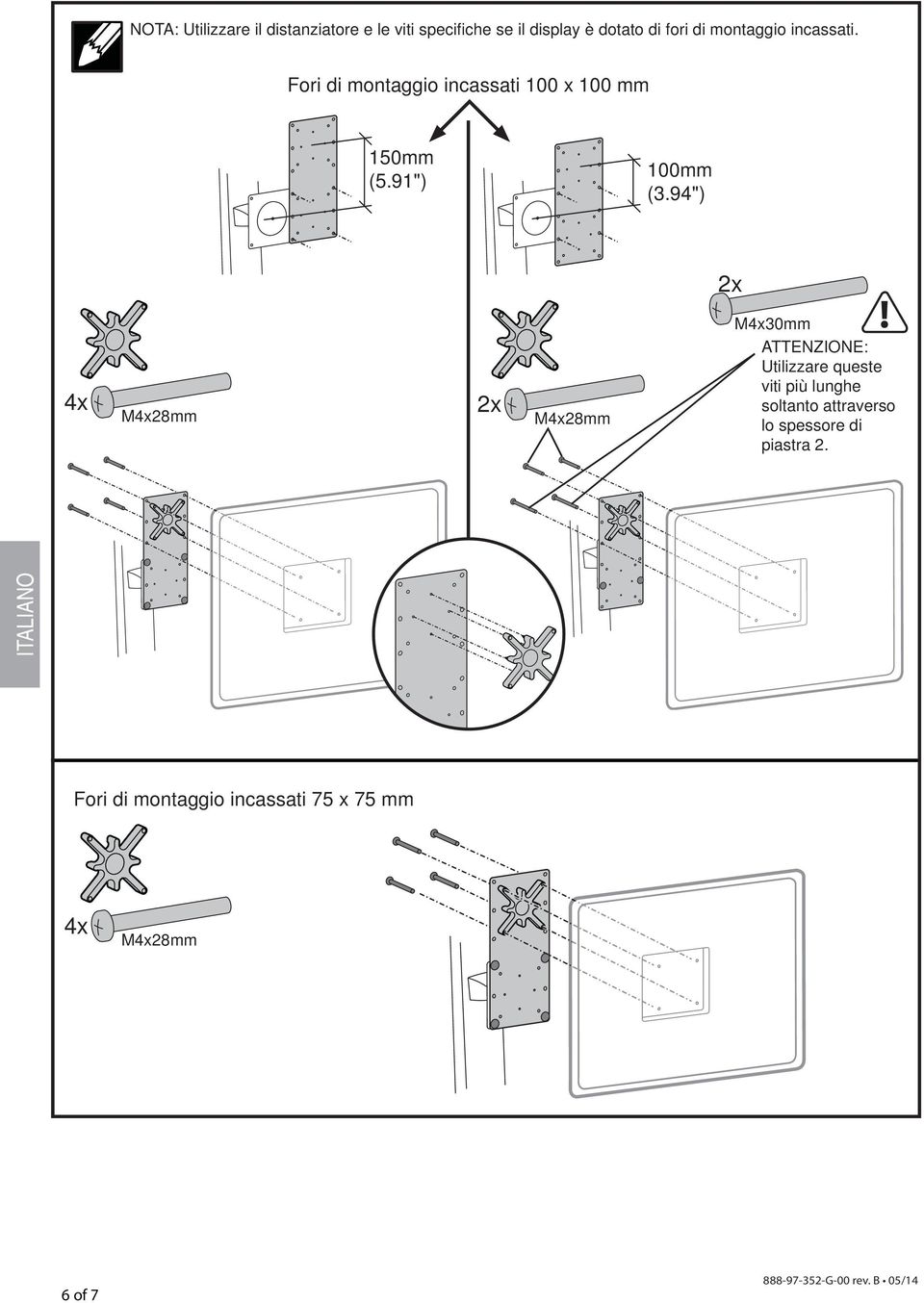 91") M30mm M28mm M28mm ATTENZIONE: Utilizzare queste viti più lunghe soltanto