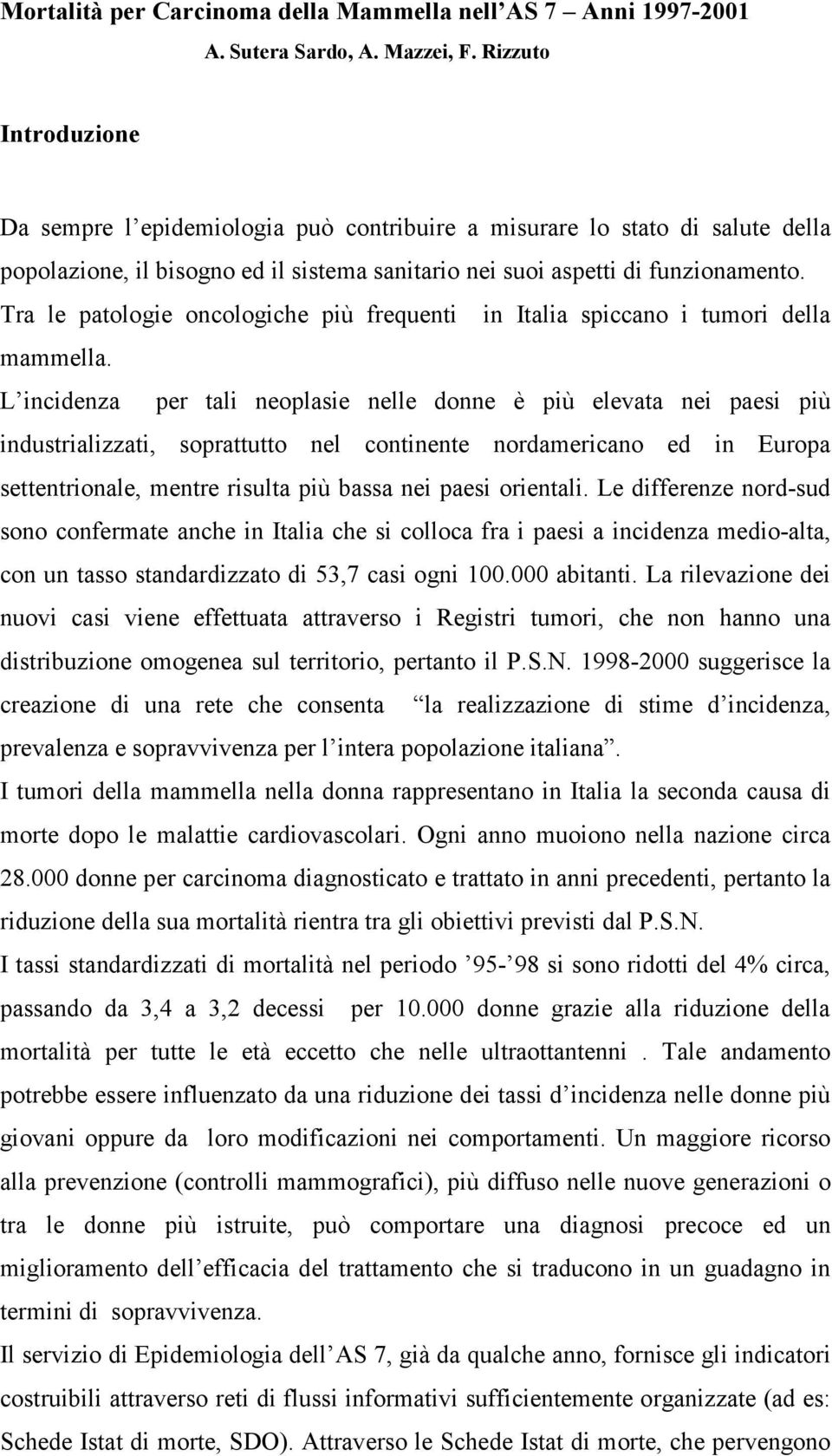 Tra le patologie oncologiche più frequenti in Italia spiccano i tumori della mammella.