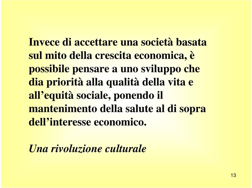 qualità della vita e all equità sociale, ponendo il mantenimento