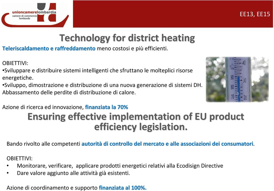 Abbassamento delle perdite di distribuzione di calore. Azione di ricerca ed innovazione, finanziata la 70% Ensuring effective implementation of EU product efficiency legislation.