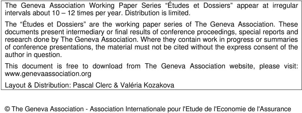 These documents present intermediary or final results of conference proceedings, special reports and research done by The Geneva Association.