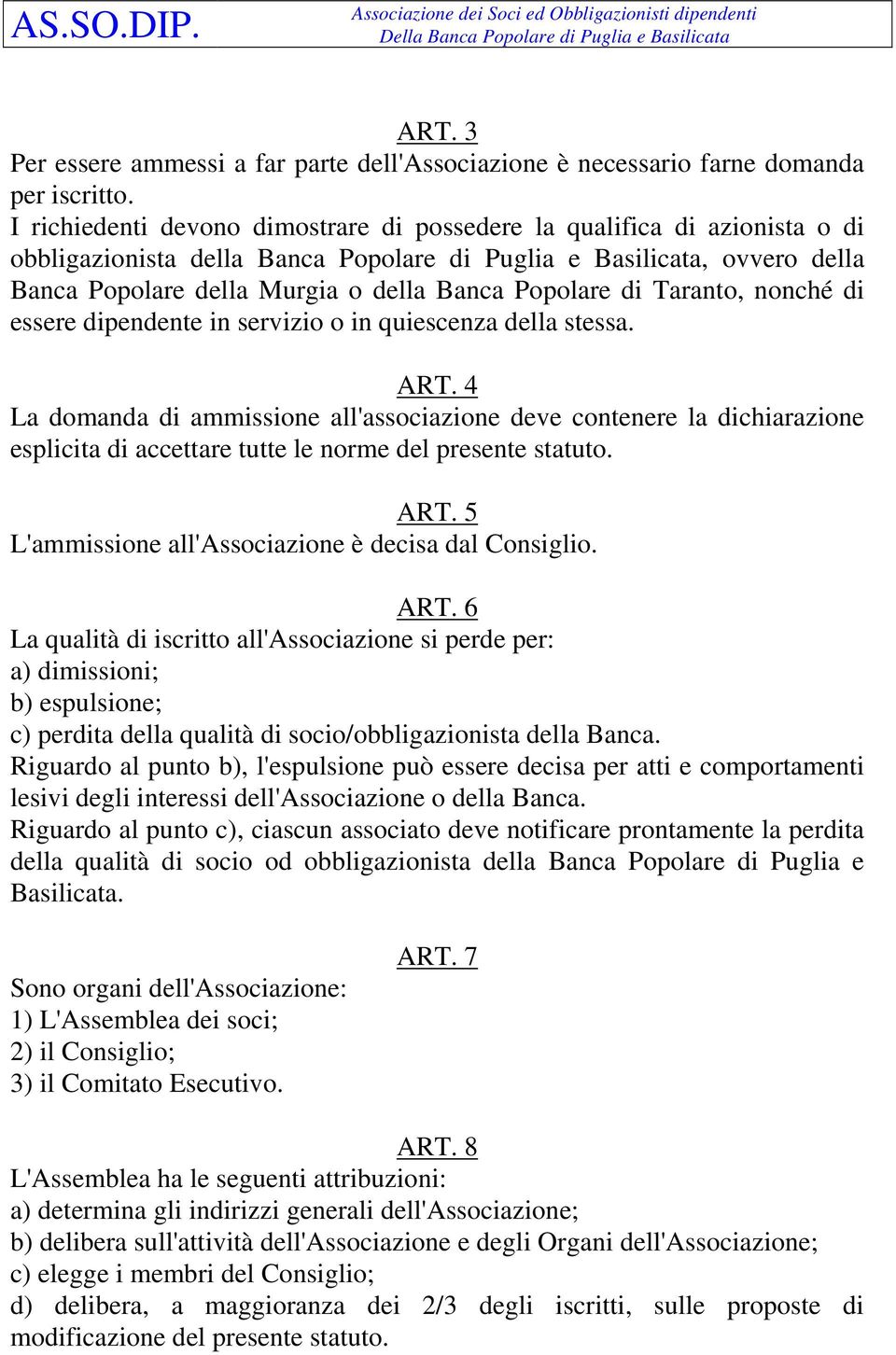 Popolare di Taranto, nonché di essere dipendente in servizio o in quiescenza della stessa. ART.