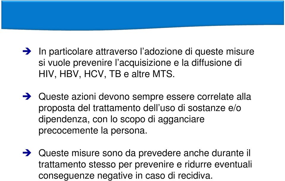 Queste azioni devono sempre essere correlate alla proposta del trattamento dell uso di sostanze e/o dipendenza,