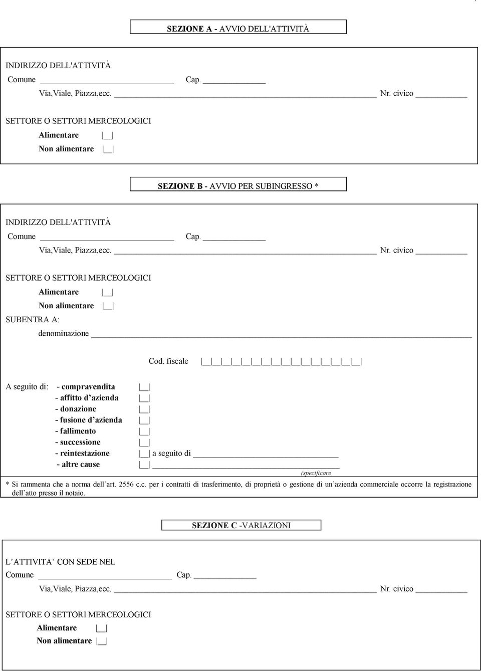 civico SETTORE O SETTORI MERCEOLOGICI Alimentare Non alimentare SUBENTRA A: denominazione Cod.