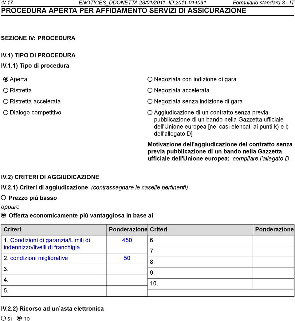 dell'unione europea [nei casi elencati ai punti k) e l) dell'allegato D] Motivazione dell'aggiudicazione del contratto senza previa pubblicazione di un bando nella Gazzetta ufficiale dell'unione