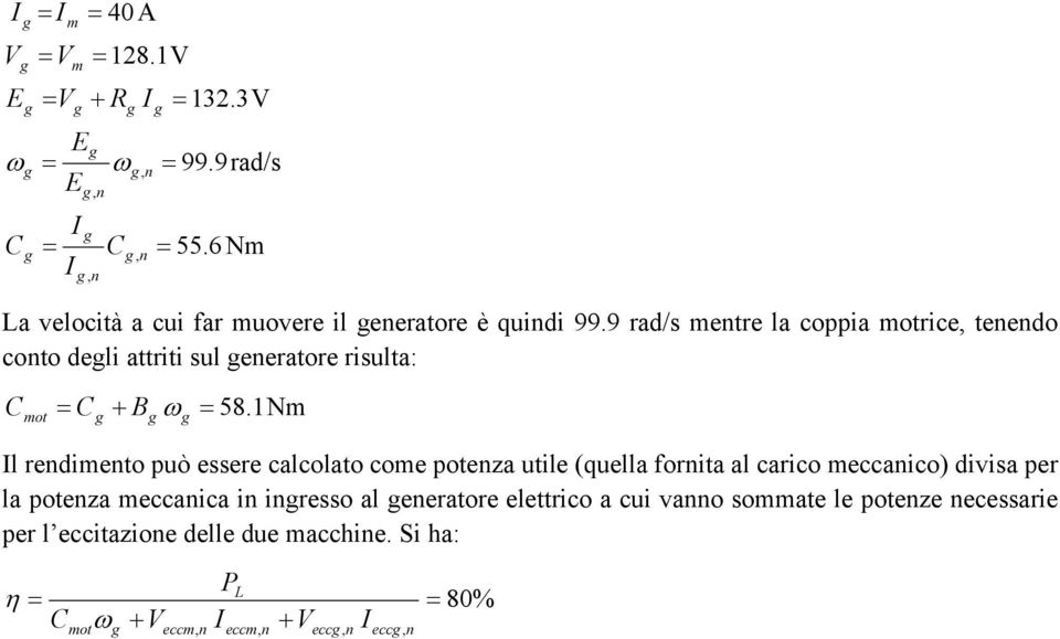 1N ot l redieto può essere clcolto coe potez utile (quell forit l crico eccico) divis per l