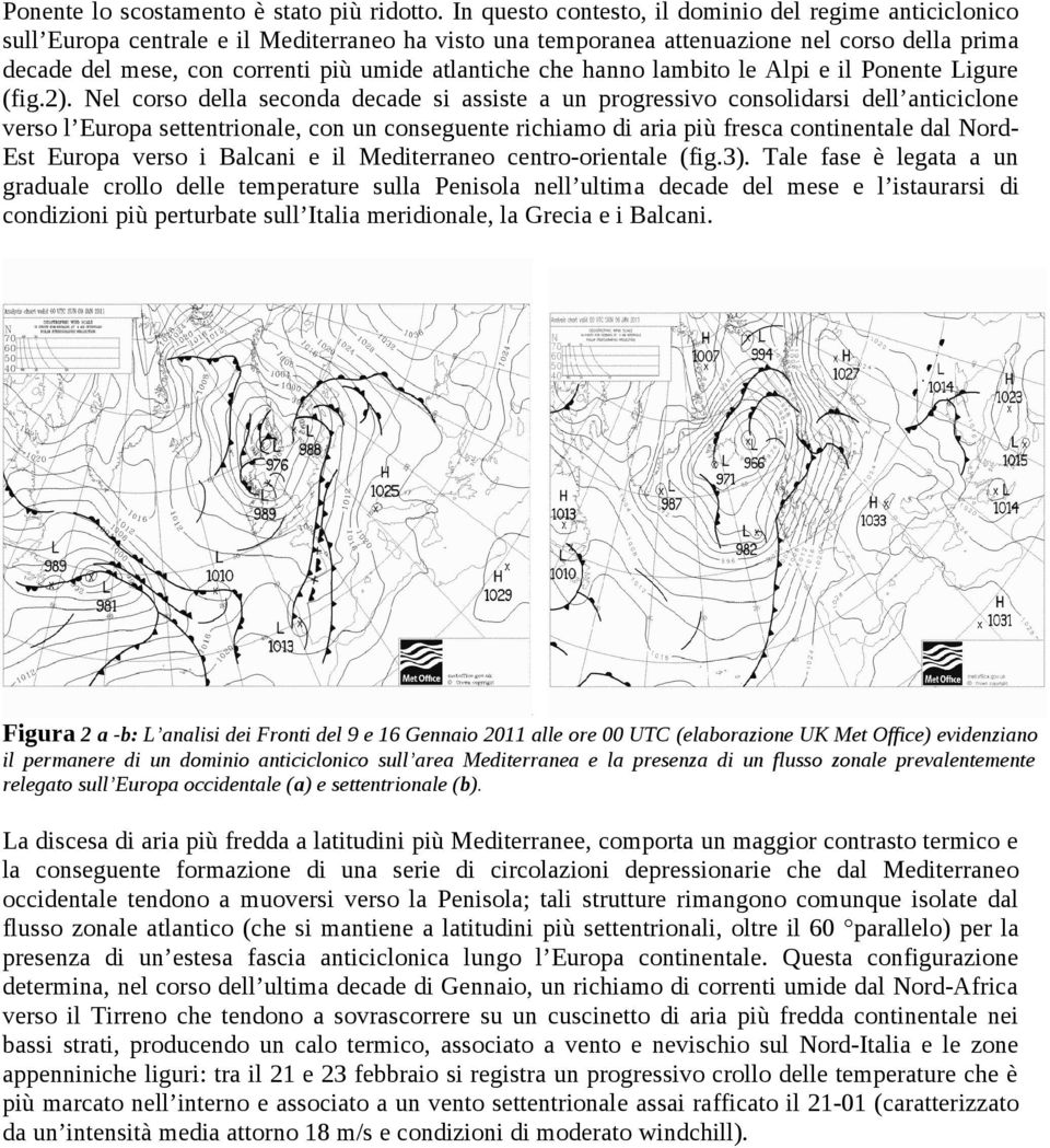 atlantiche che hanno lambito le Alpi e il Ponente Ligure (fig.2).