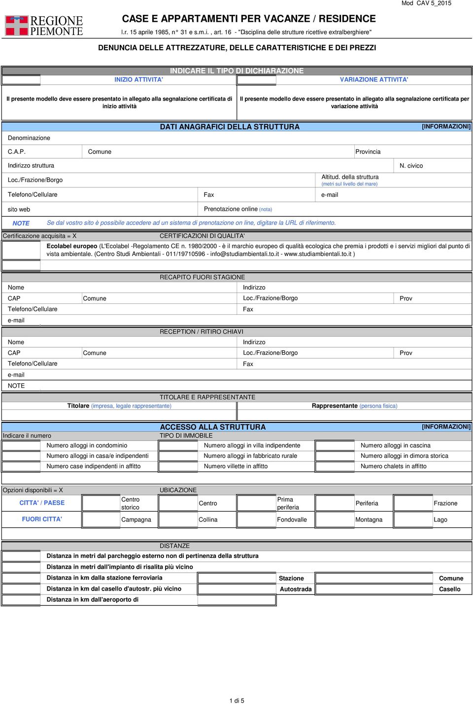 presente modello deve essere presentato in legato la segnazione certificata di inizio attività Il presente modello deve essere presentato in legato la segnazione certificata per variazione attività