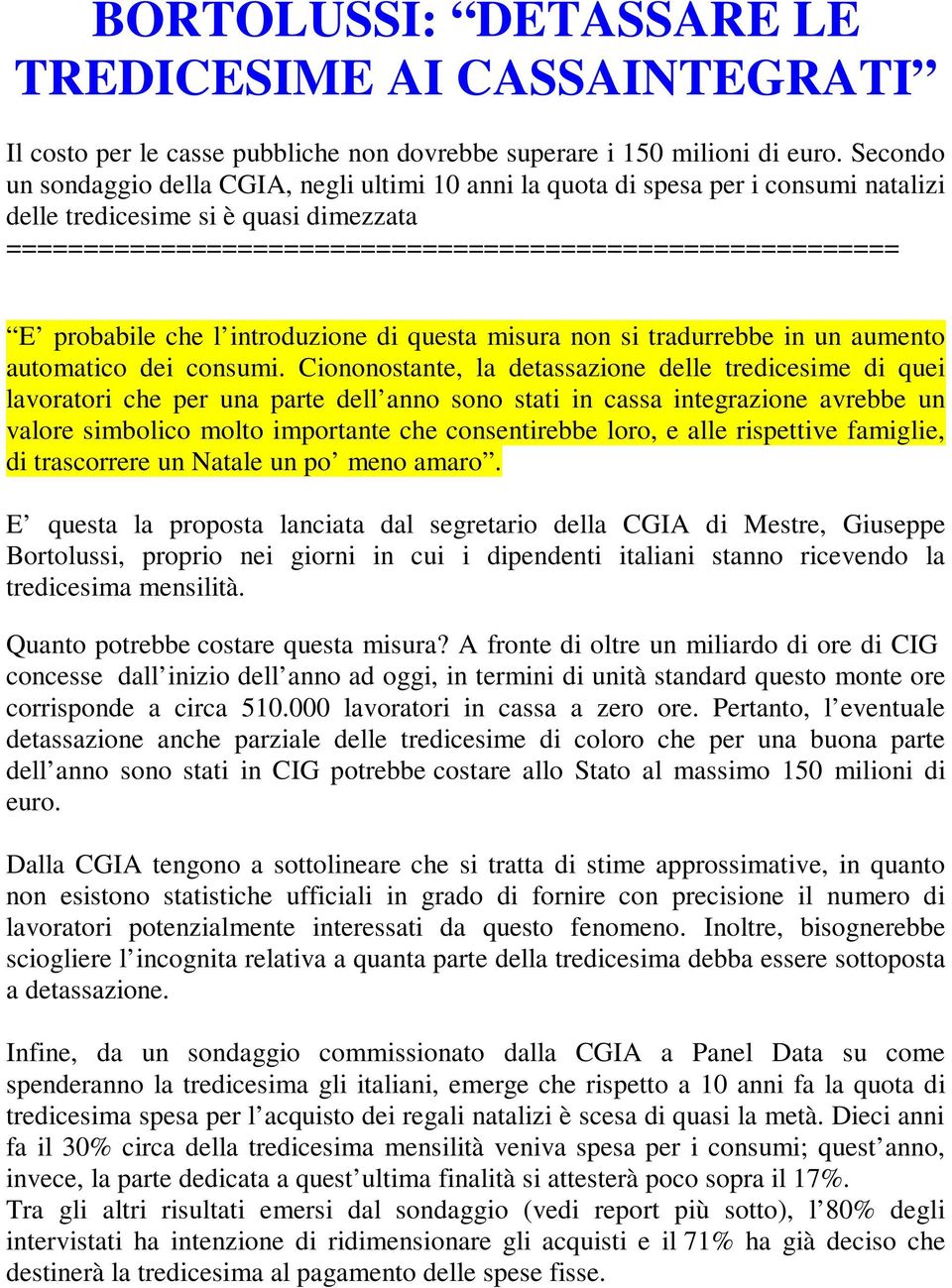 probabile che l introduzione di questa misura non si tradurrebbe in un aumento automatico dei consumi.