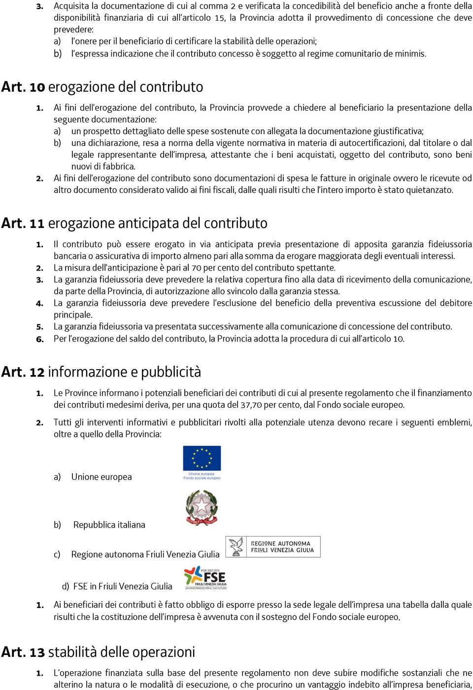 comunitario de minimis. Art. 10 erogazione del contributo 1.