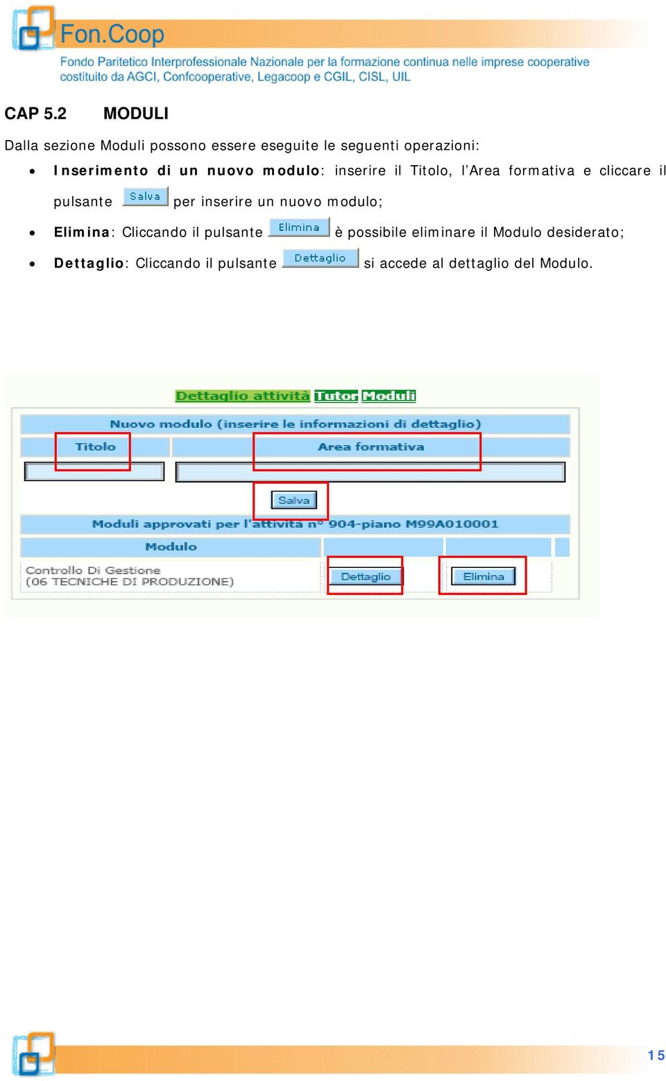 Inserimento di un nuovo modulo: inserire il Titolo, l Area formativa e cliccare il