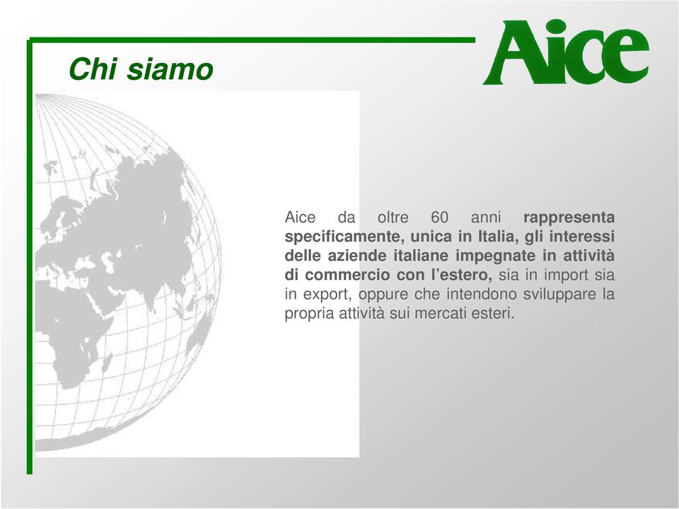 attività di commercio con l estero, sia in import sia in export,