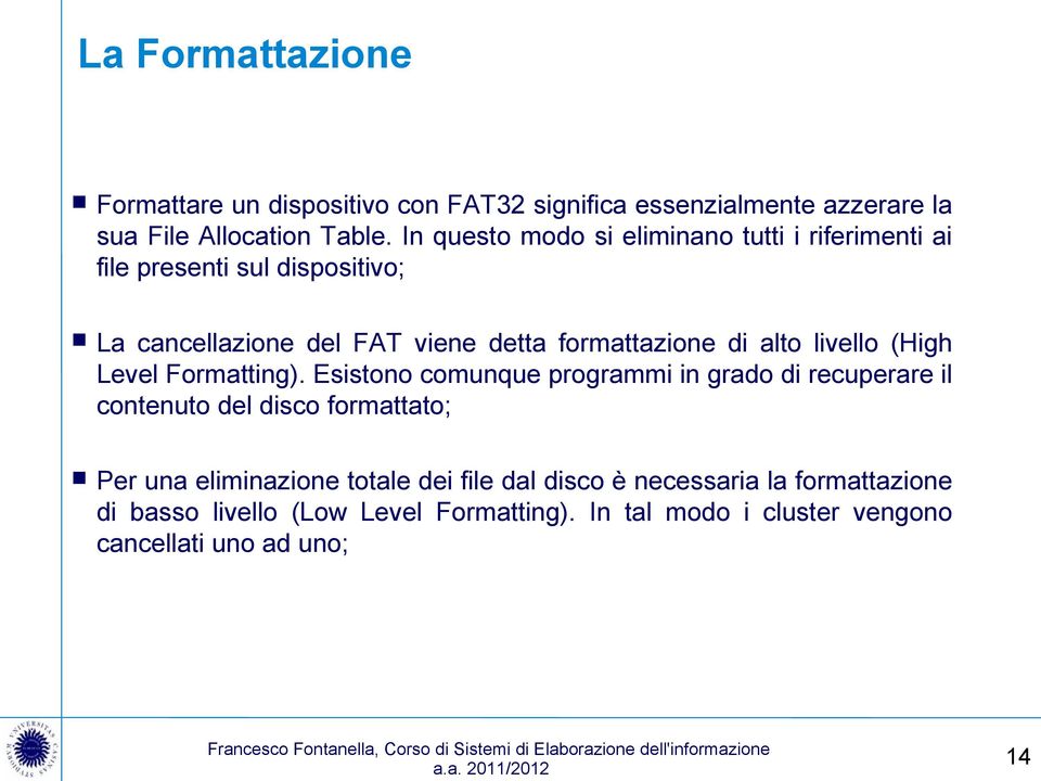 alto livello (High Level Formatting).