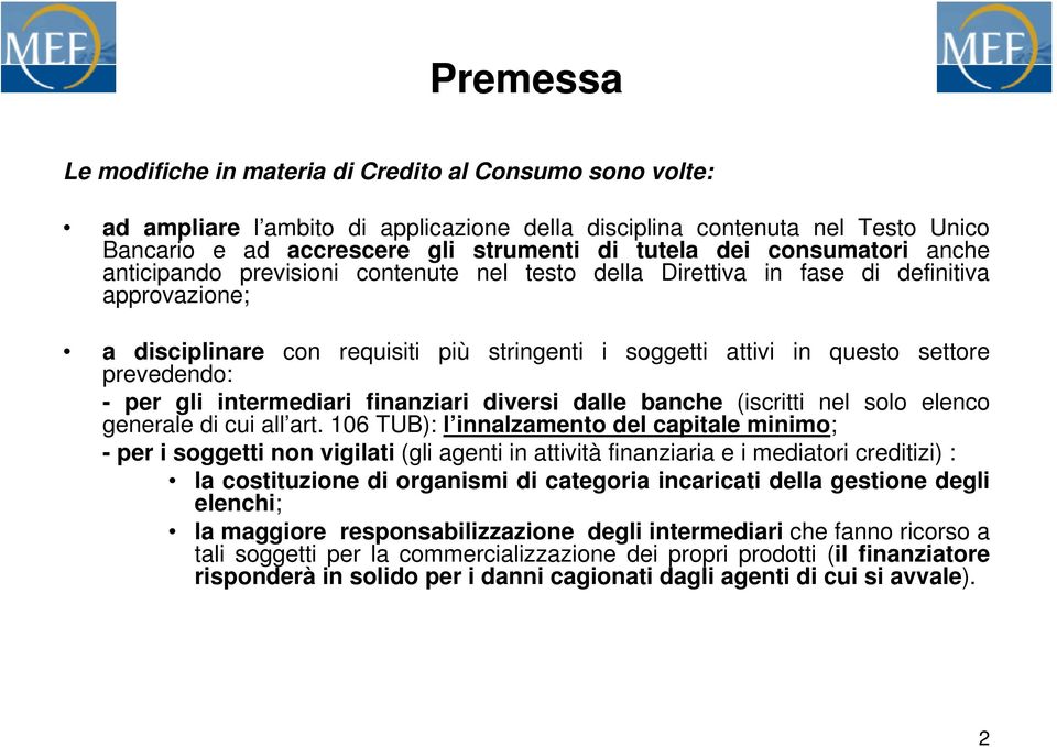 prevedendo: - per gli intermediari finanziari diversi dalle banche (iscritti nel solo elenco generale di cui all art.