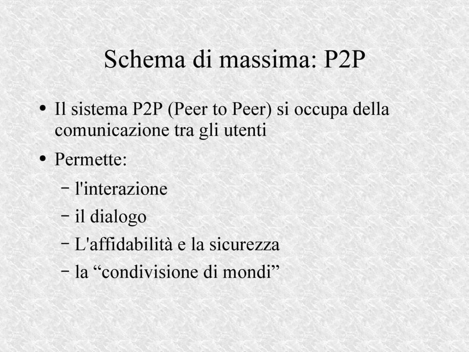 utenti Permette: l'interazione il dialogo