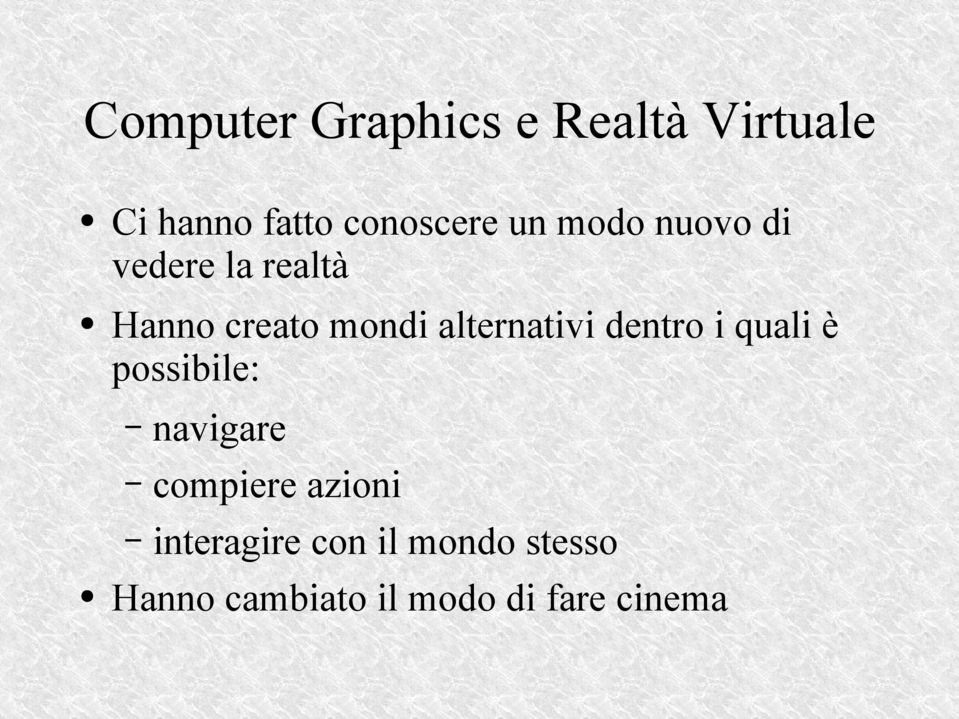 alternativi dentro i quali è possibile: navigare compiere