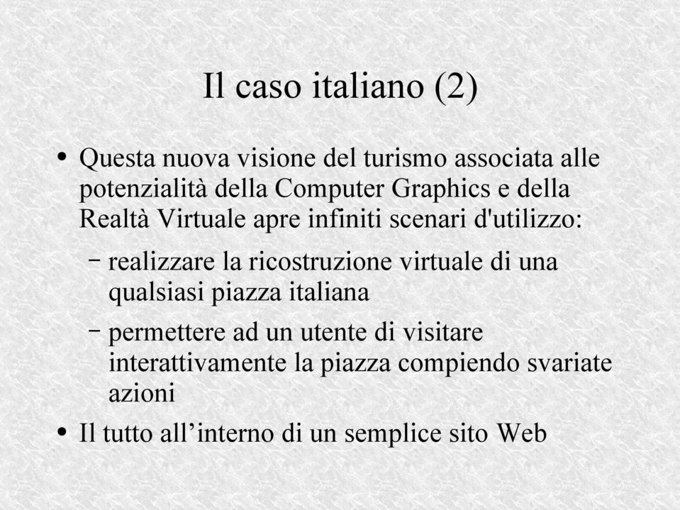 ricostruzione virtuale di una qualsiasi piazza italiana permettere ad un utente di visitare