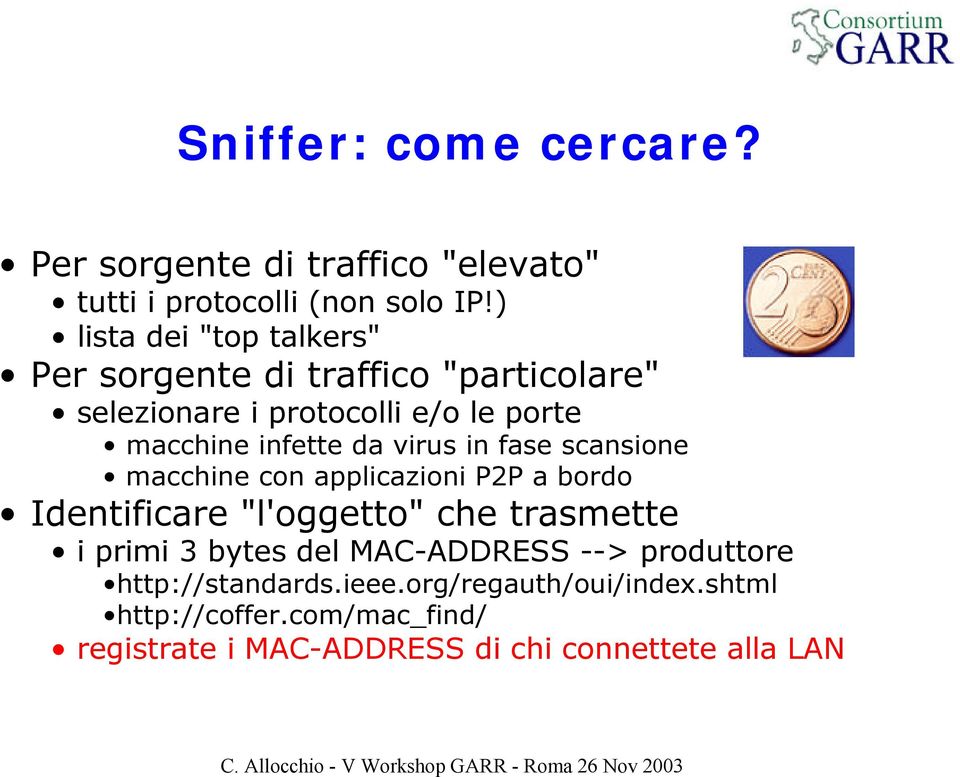 virus in fase scansione macchine con applicazioni P2P a bordo Identificare "l'oggetto" che trasmette i primi 3 bytes del