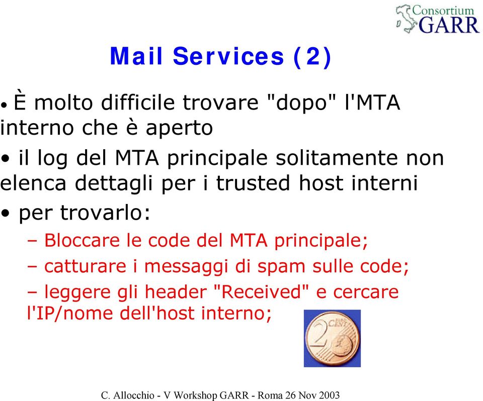 interni per trovarlo: Bloccare le code del MTA principale; catturare i messaggi