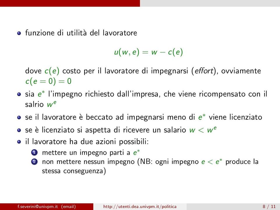 se è licenziato si aspetta di ricevere un salario w < w e il lavoratore ha due azioni possibili: 1 mettere un impegno parti a e 2 non mettere