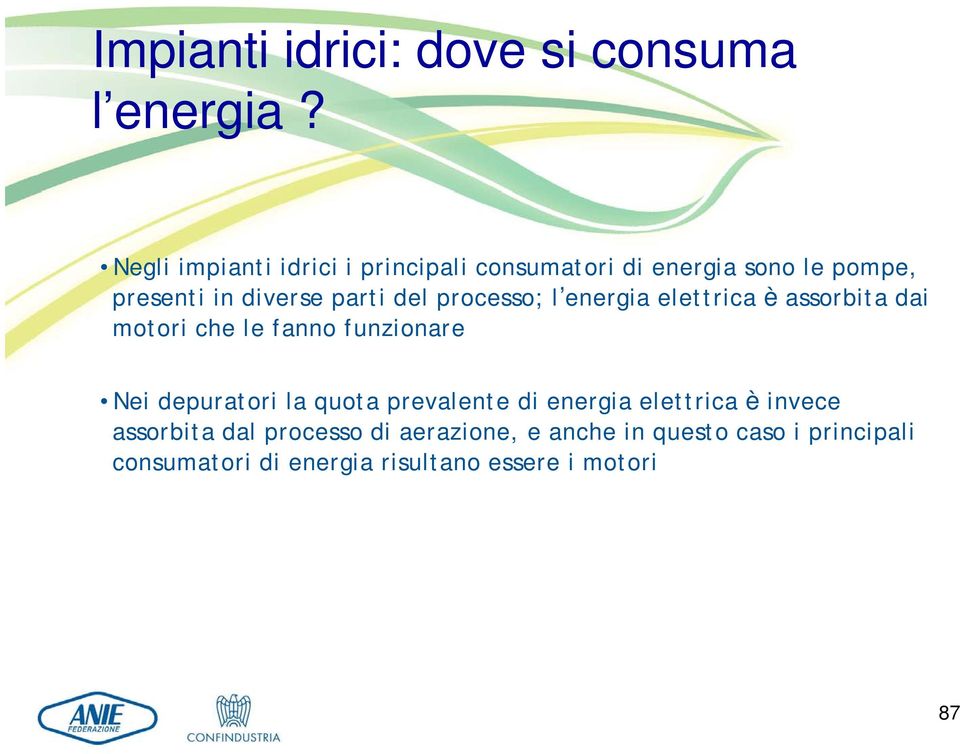 processo; l energia elettrica è assorbita dai motori che le fanno funzionare Nei depuratori la quota