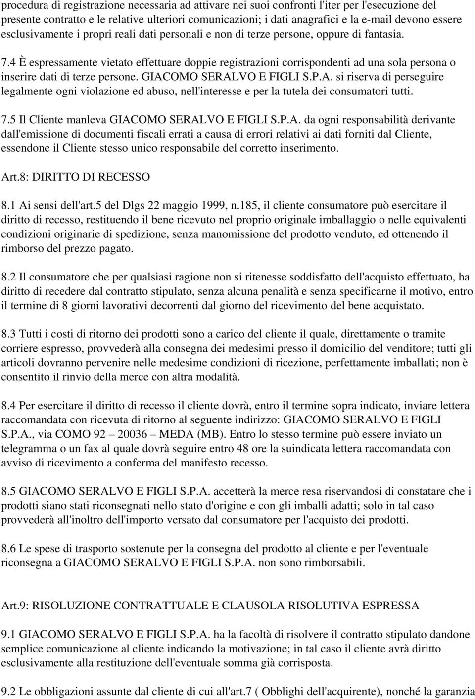 4 È espressamente vietato effettuare doppie registrazioni corrispondenti ad una sola persona o inserire dati di terze persone. GIAC