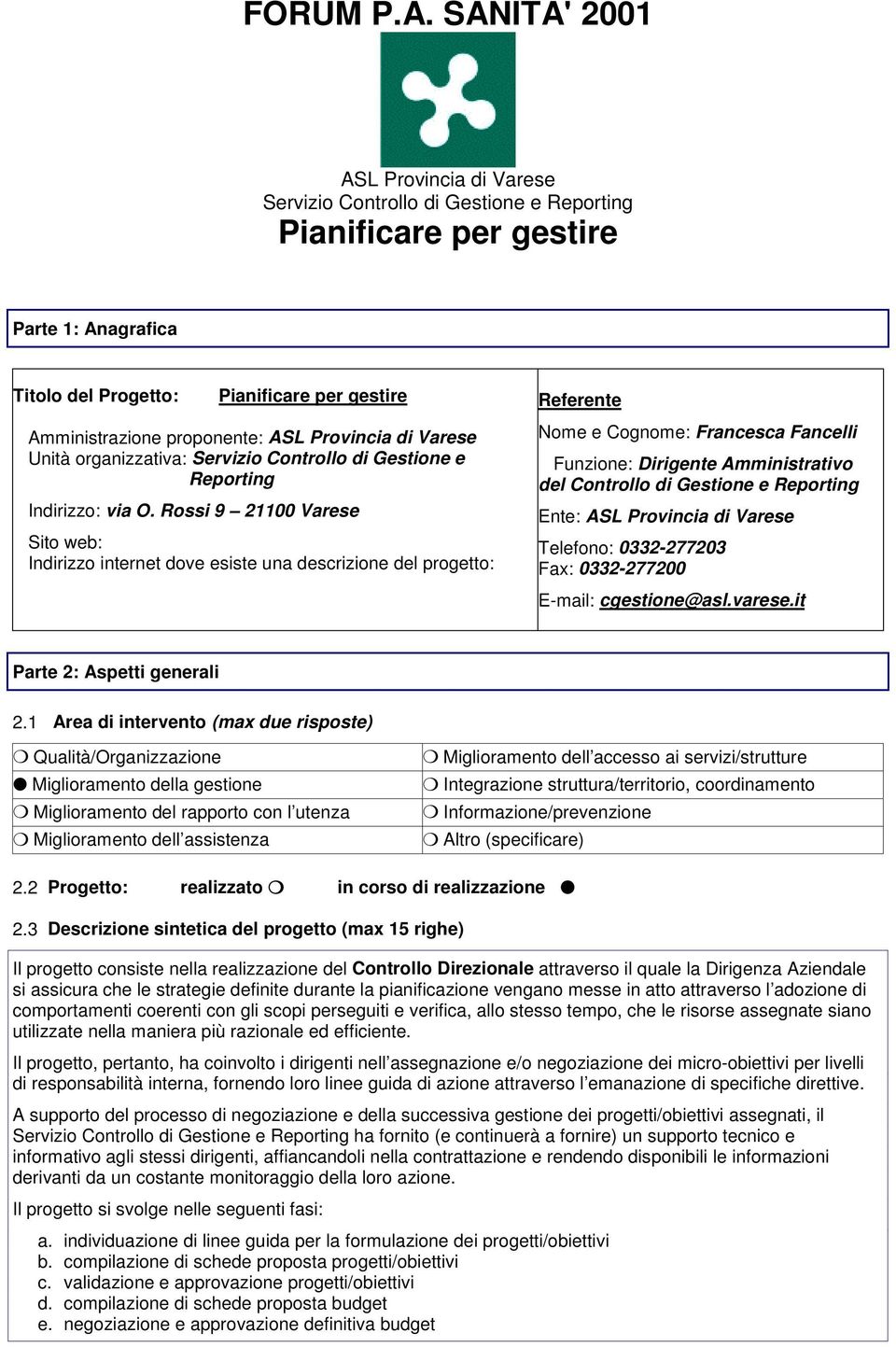 ASL Provincia di Varese Unità organizzativa: Servizio Controllo di Gestione e Reporting Indirizzo: via O.
