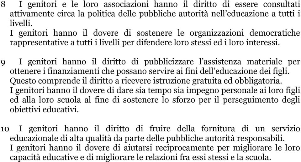 9 I genitori hanno il diritto di pubblicizzare l assistenza materiale per ottenere i finanziamenti che possano servire ai fini dell educazione dei figli.