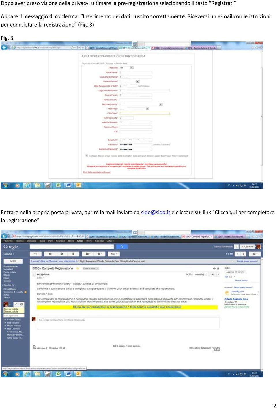 Riceverai un e-mail con le istruzioni per completare la registrazione (Fig. 3) Fig.