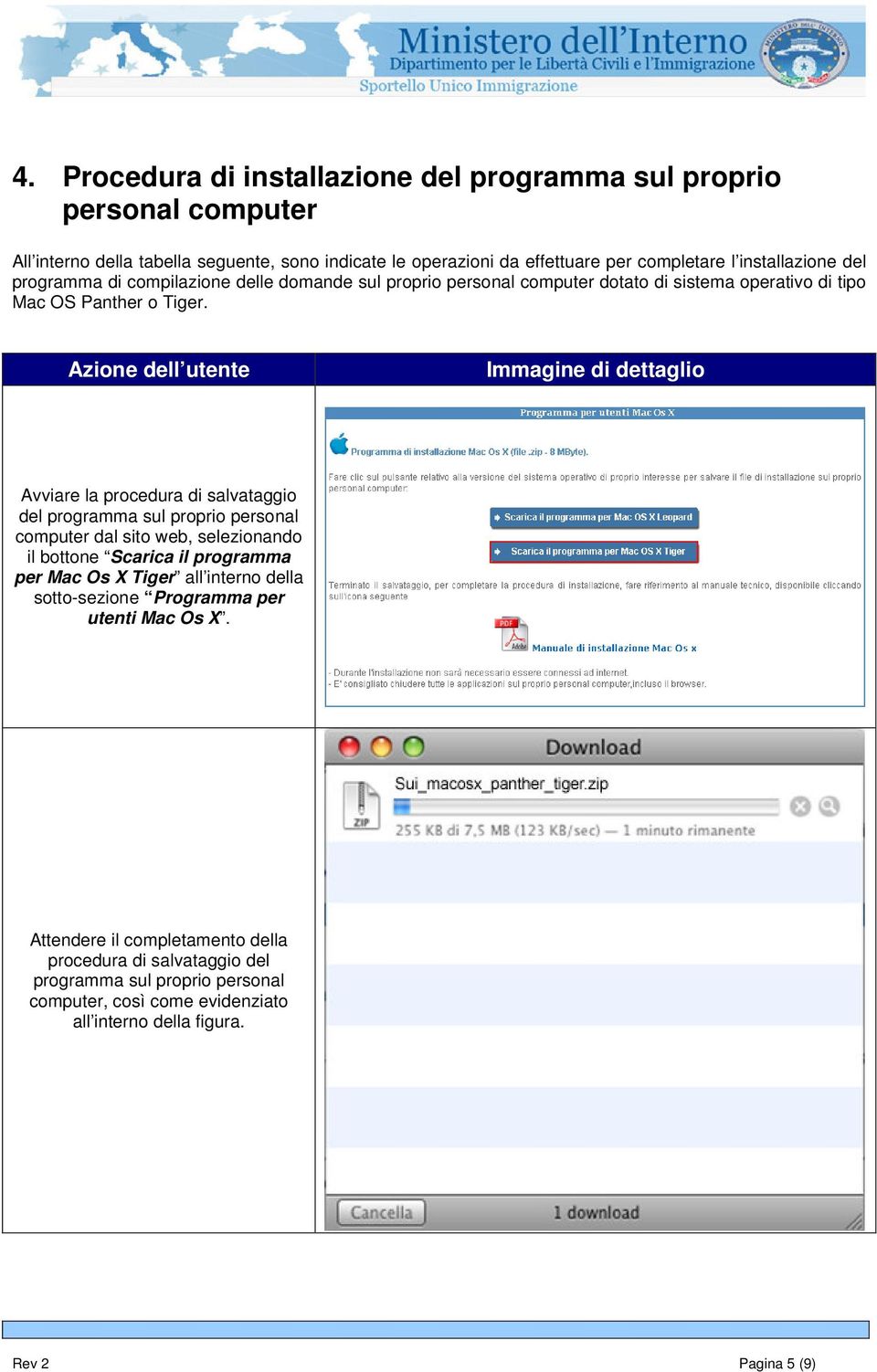 Azione dell utente Immagine di dettaglio Avviare la procedura di salvataggio del programma sul proprio personal computer dal sito web, selezionando il bottone Scarica il programma per