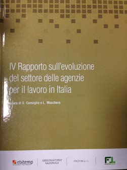 I Rapporti sull evoluzione del settore delle agenzie per il lavoro Le Agenzie per il lavoro Organizzazione, regolazione, competitività Sole 24 Ore, 2005; Dall'interinale ai servizi per il lavoro.