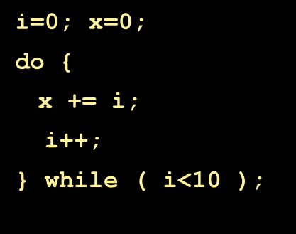 while loop while (espressione booleana) istruzione; i = 0; x = 0; while (i < 10) { x = x + i;