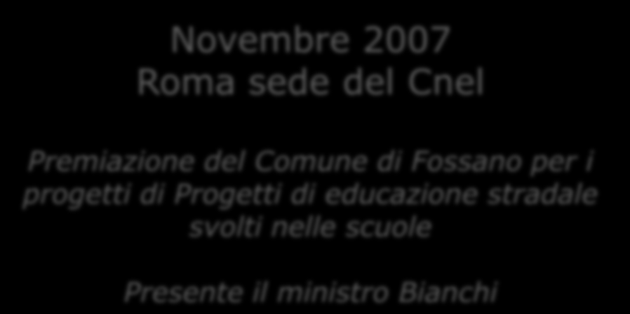 Novembre 2007 Roma sede del Cnel Premiazione del Comune di Fossano per i progetti