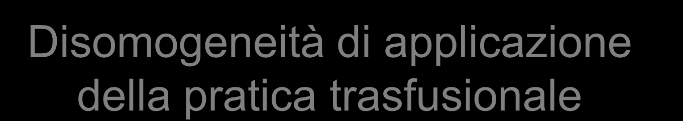 Disomogeneità di applicazione della pratica trasfusionale Hutton B et al.transfusion rates vary significantly amongst Canadian medical centres.