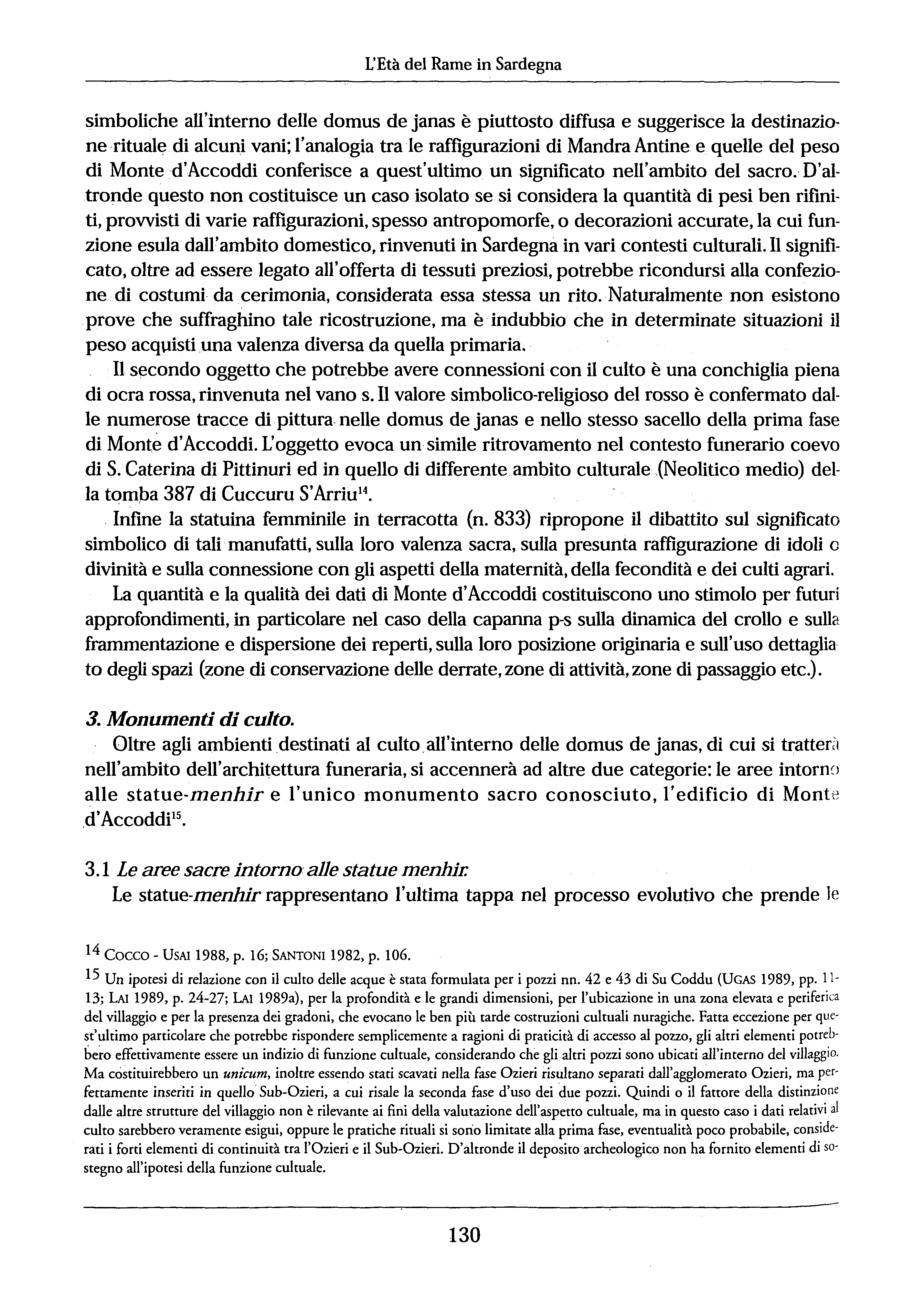 L'Età del Rame in Sardegna simboliche all'interno delle domus de janas è piuttosto diffusa e suggerisce la destinazione rituale di alcuni vani; l'analogia tra le raffigurazioni di Mandra Antine e